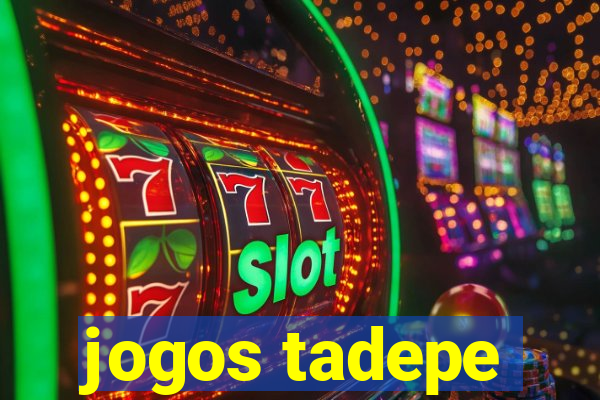 jogos tadepe