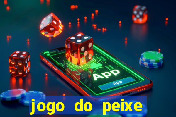 jogo do peixe ganhar dinheiro