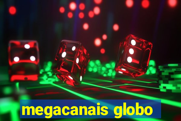 megacanais globo