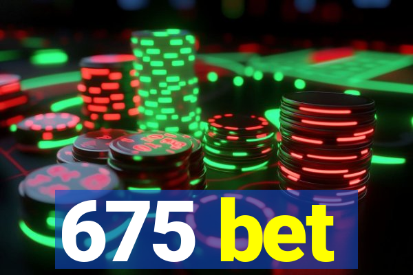 675 bet