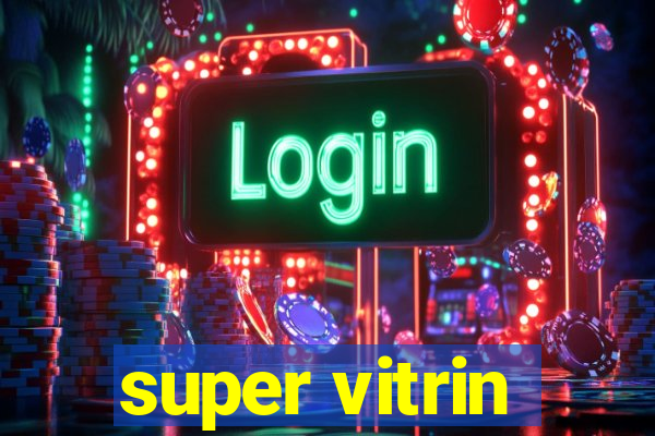 super vitrin