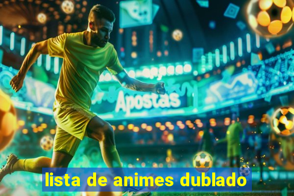 lista de animes dublado