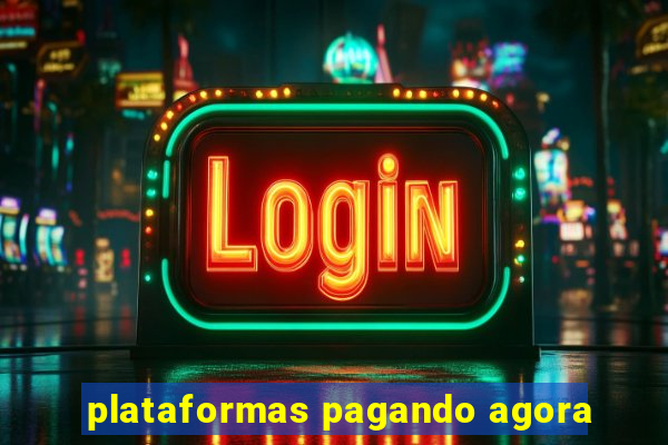 plataformas pagando agora