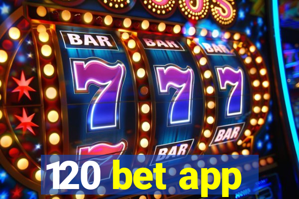 120 bet app