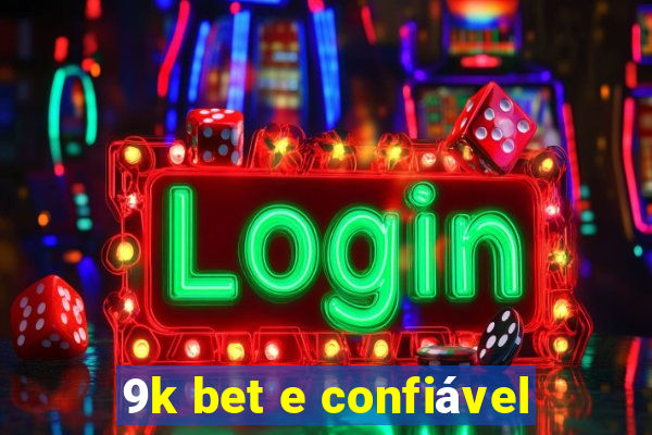 9k bet e confiável