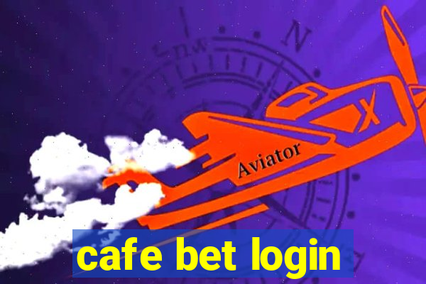 cafe bet login