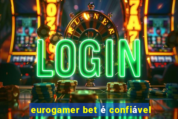 eurogamer bet é confiável