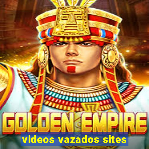 videos vazados sites