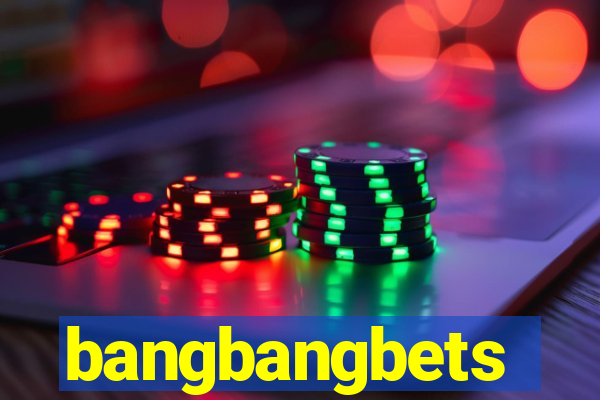 bangbangbets