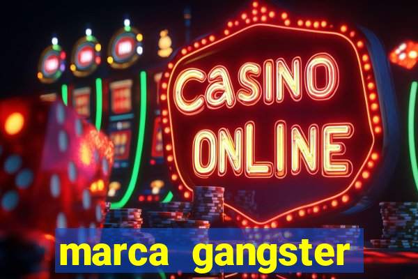 marca gangster significado marca gangster é boa