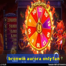 bronwin aurora onlyfan