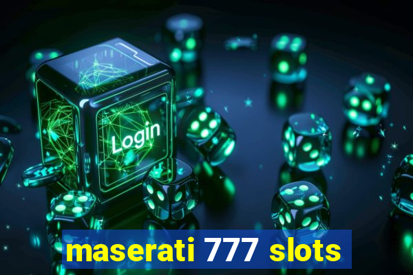 maserati 777 slots