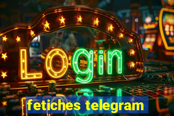 fetiches telegram