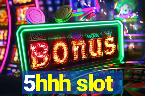 5hhh slot