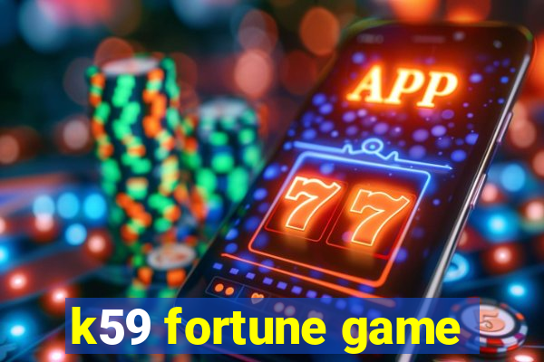 k59 fortune game