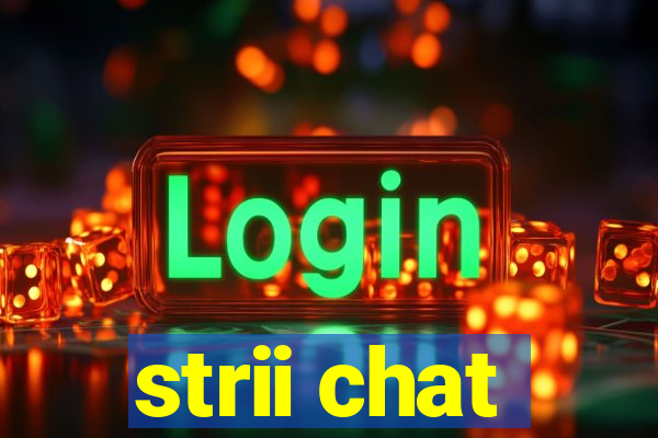 strii chat