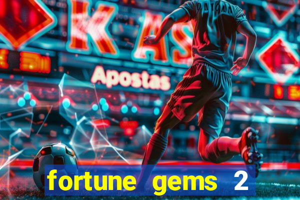 fortune gems 2 melhor horário para jogar