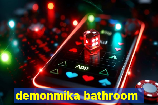 demonmika bathroom