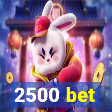 2500 bet