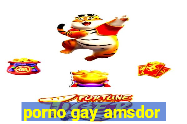 porno gay amsdor