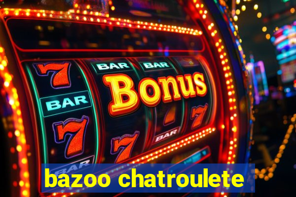 bazoo chatroulete