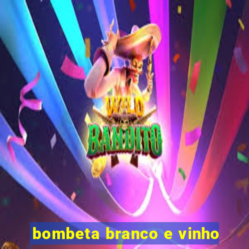 bombeta branco e vinho