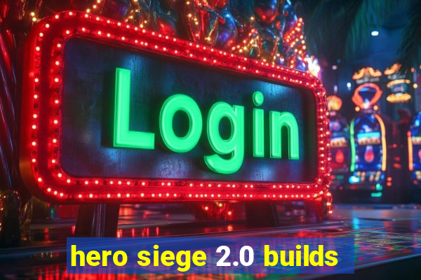 hero siege 2.0 builds