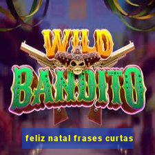 feliz natal frases curtas