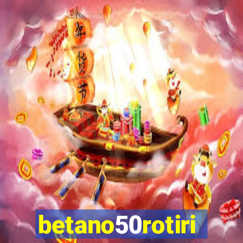 betano50rotiri