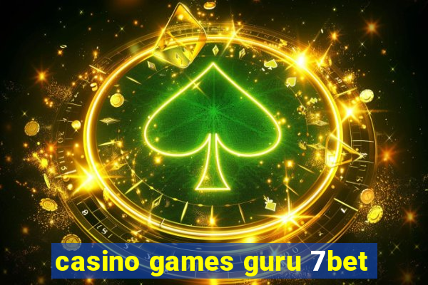 casino games guru 7bet