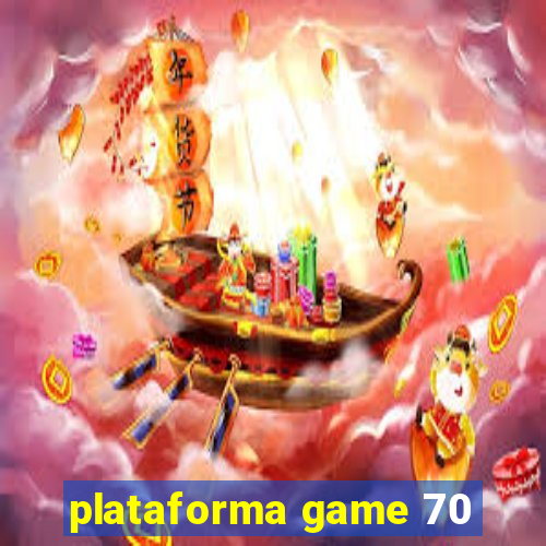 plataforma game 70