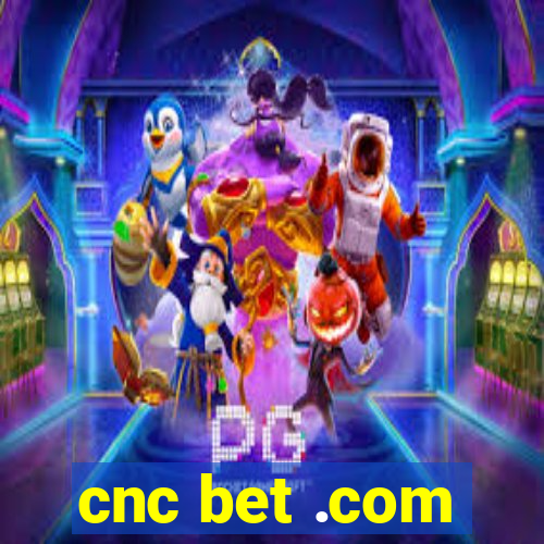 cnc bet .com