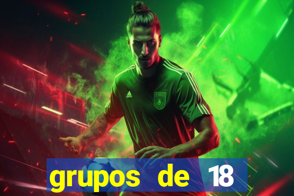 grupos de 18 dezenas para lotofácil