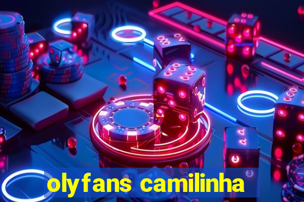 olyfans camilinha