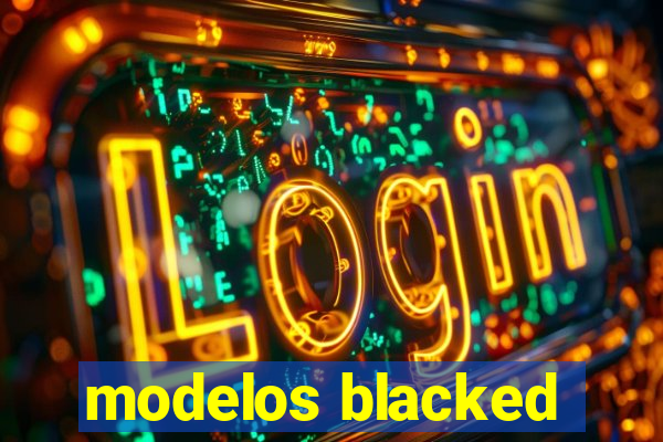 modelos blacked