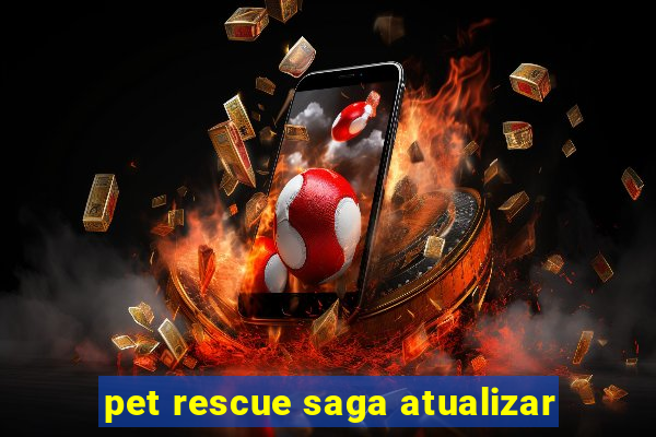 pet rescue saga atualizar