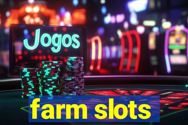 farm slots