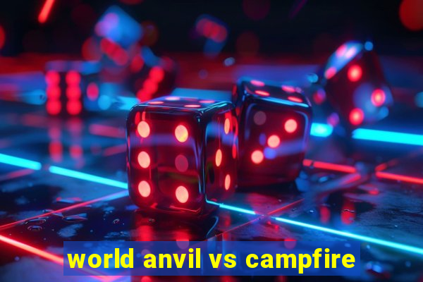 world anvil vs campfire