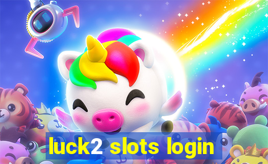 luck2 slots login