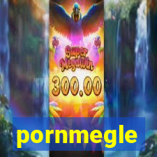 pornmegle