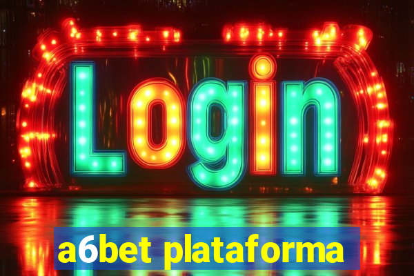 a6bet plataforma