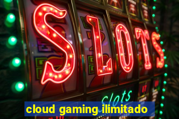 cloud gaming ilimitado