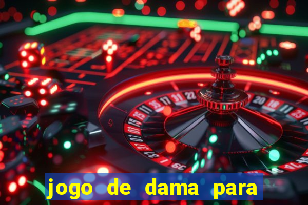 jogo de dama para ganhar dinheiro