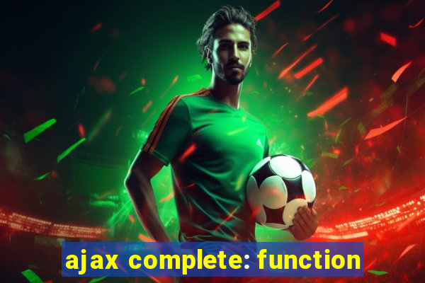 ajax complete: function