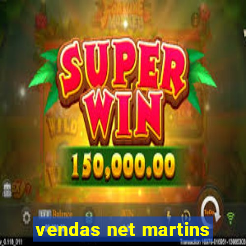 vendas net martins