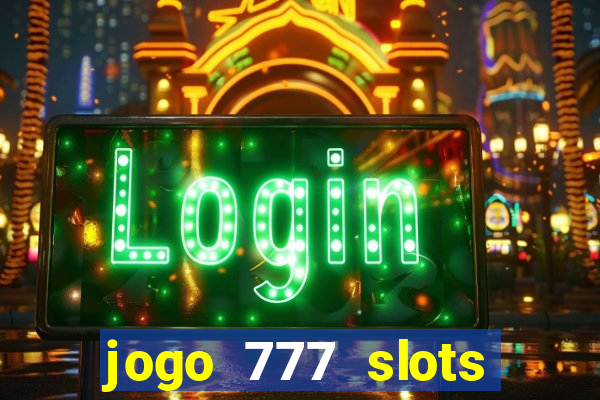 jogo 777 slots paga mesmo