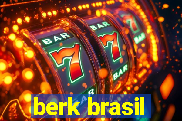 berk brasil