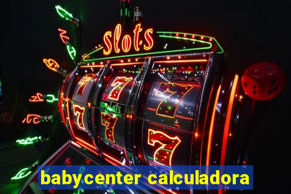 babycenter calculadora