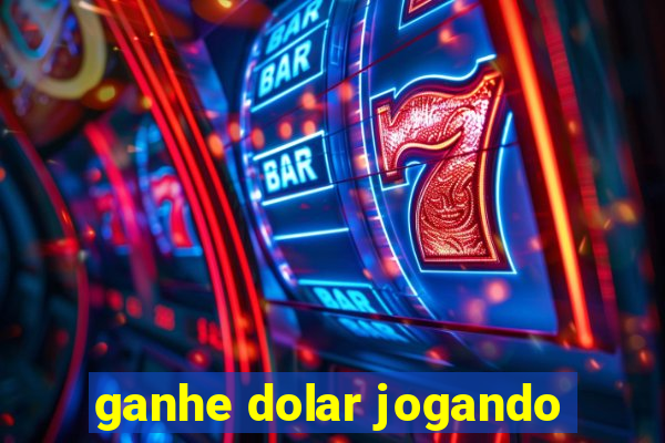 ganhe dolar jogando