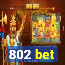 802 bet